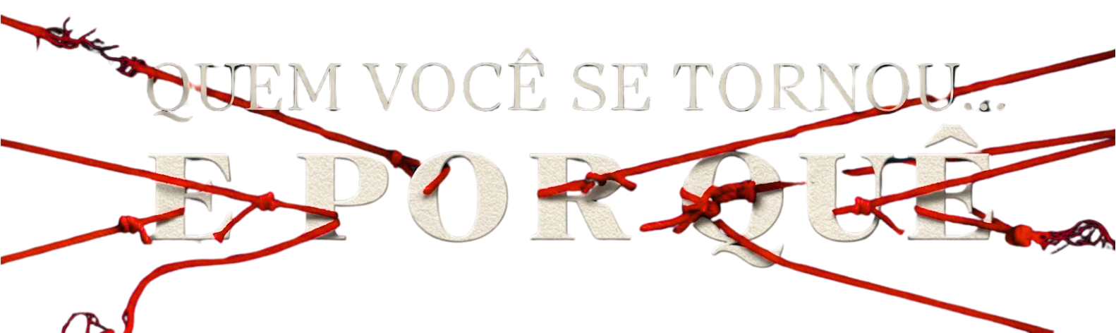 Quem você se tornou... E por quê